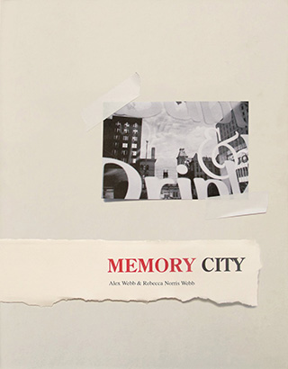 Memory City, Alex Webb & Rebecca Norris Webb