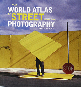 The World Atlas Of Street Photography by Jackie Higgins