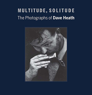 Multitude, Solitude: The Photographs Of David Heath