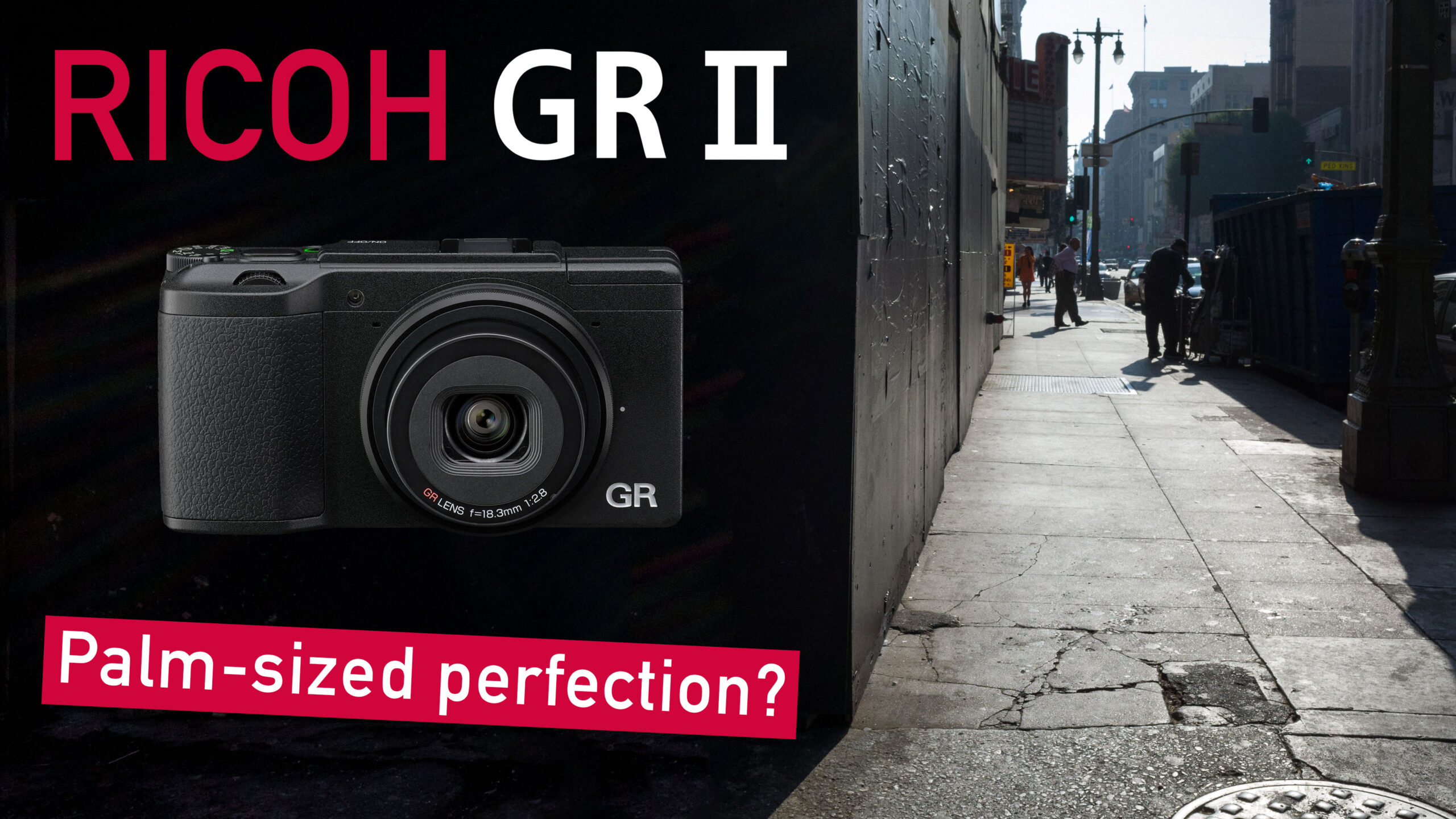Ricoh GR II Street Photography Review - Palm-Sized Perfection?