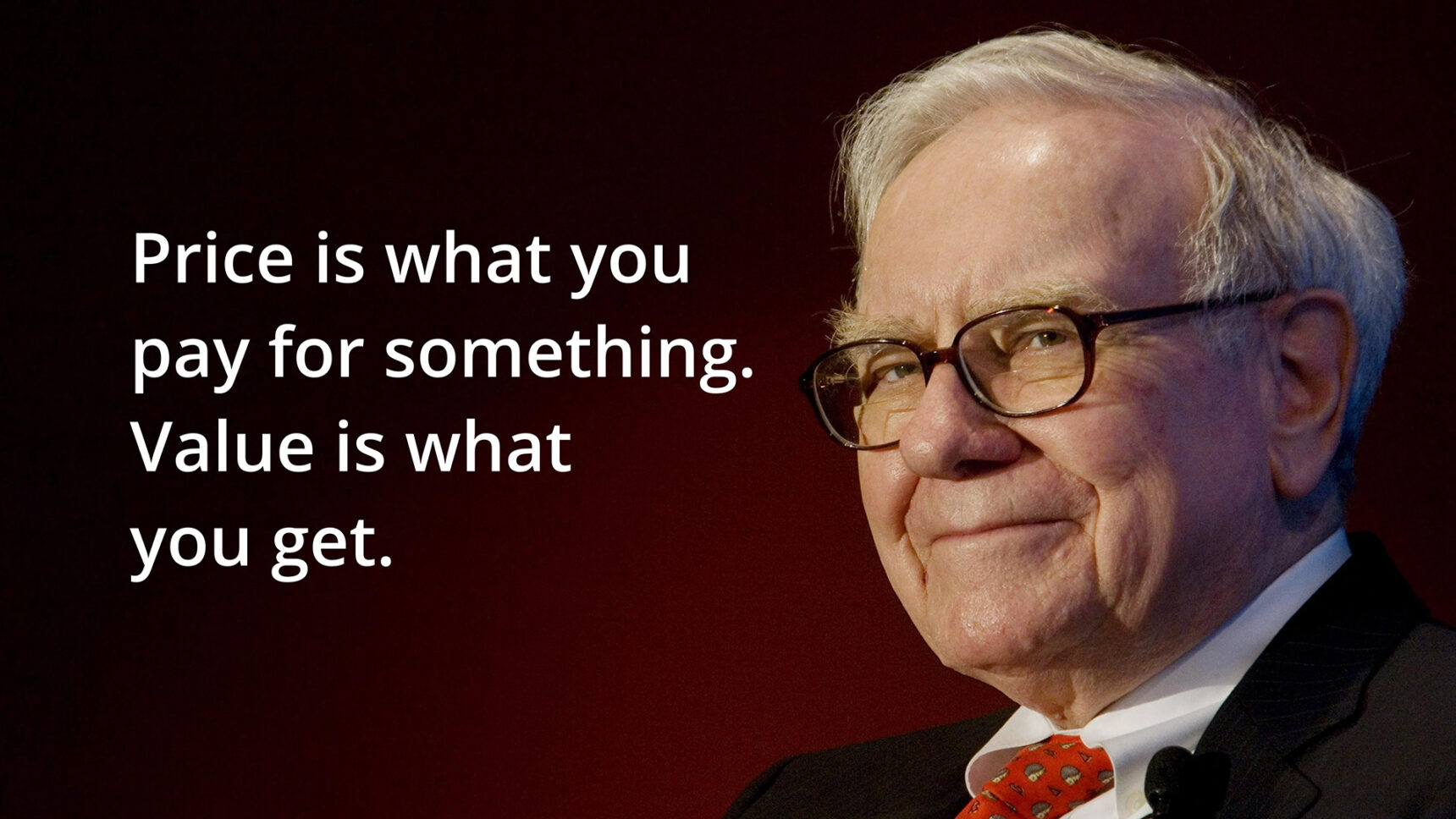Warren Buffett Value is what you get.